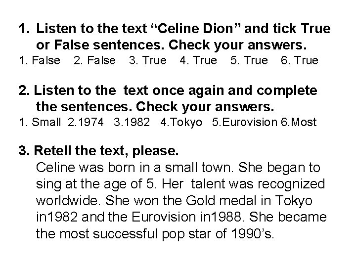 1. Listen to the text “Celine Dion” and tick True or False sentences. Check