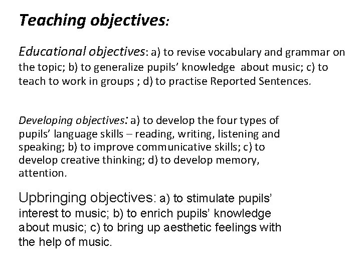 Teaching objectives: Educational objectives: a) to revise vocabulary and grammar on the topic; b)