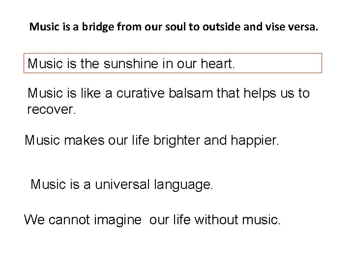 Music is a bridge from our soul to outside and vise versa. Music is