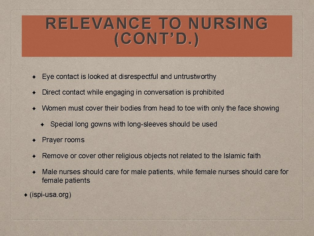 RELEVANCE TO NURSING (CONT’D. ) ✦ Eye contact is looked at disrespectful and untrustworthy