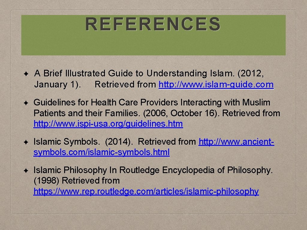 REFERENCES ✦ A Brief Illustrated Guide to Understanding Islam. (2012, January 1). Retrieved from