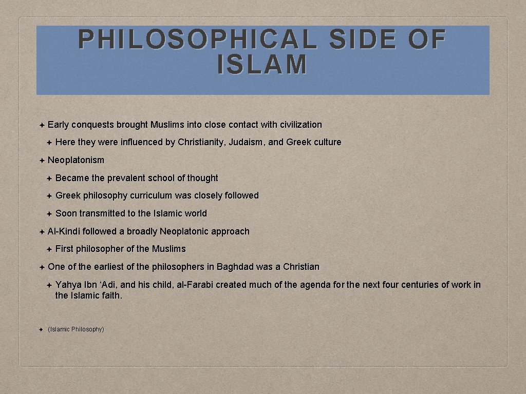 PHILOSOPHICAL SIDE OF ISLAM ✦ Early conquests brought Muslims into close contact with civilization