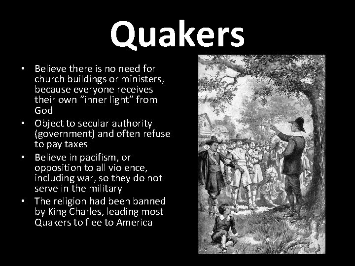 Quakers • Believe there is no need for church buildings or ministers, because everyone