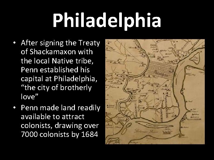 Philadelphia • After signing the Treaty of Shackamaxon with the local Native tribe, Penn