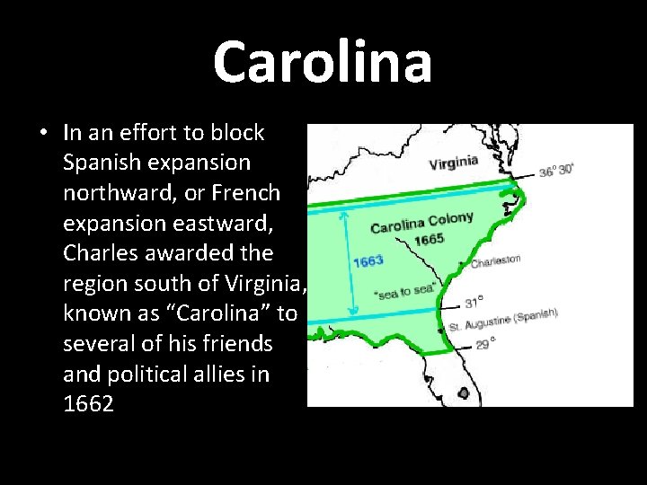 Carolina • In an effort to block Spanish expansion northward, or French expansion eastward,