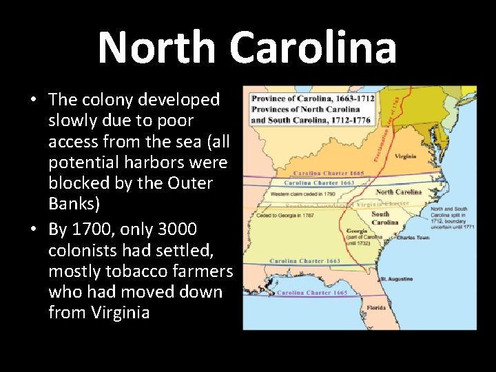 North Carolina • The colony developed slowly due to poor access from the sea