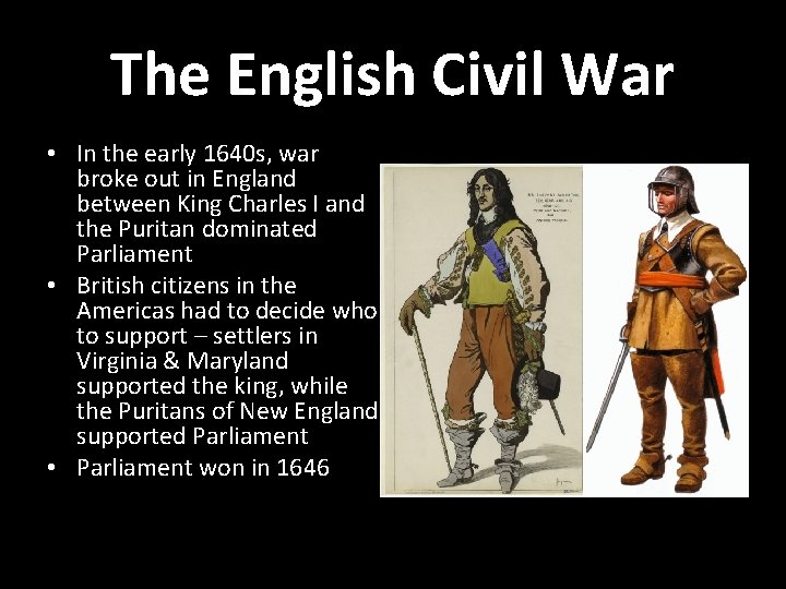 The English Civil War • In the early 1640 s, war broke out in