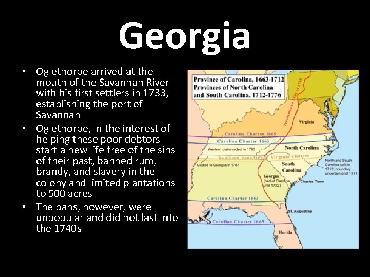 Georgia • Oglethorpe arrived at the mouth of the Savannah River with his first