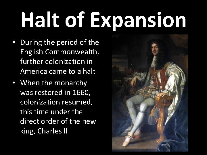 Halt of Expansion • During the period of the English Commonwealth, further colonization in