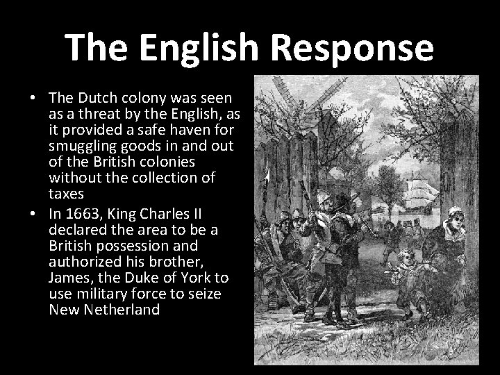 The English Response • The Dutch colony was seen as a threat by the