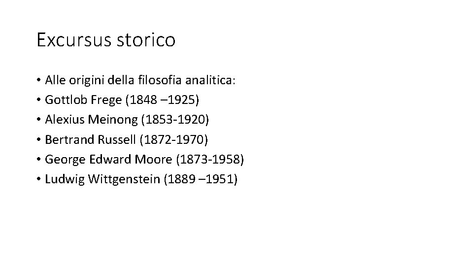 Excursus storico • Alle origini della filosofia analitica: • Gottlob Frege (1848 – 1925)