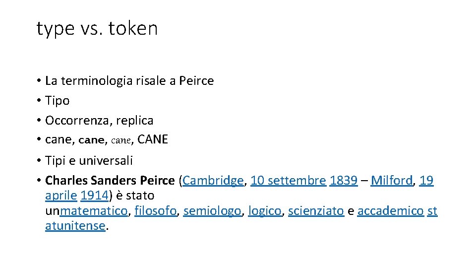 type vs. token • La terminologia risale a Peirce • Tipo • Occorrenza, replica