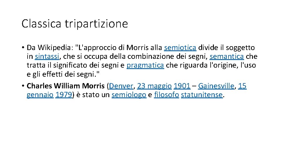 Classica tripartizione • Da Wikipedia: "L'approccio di Morris alla semiotica divide il soggetto in