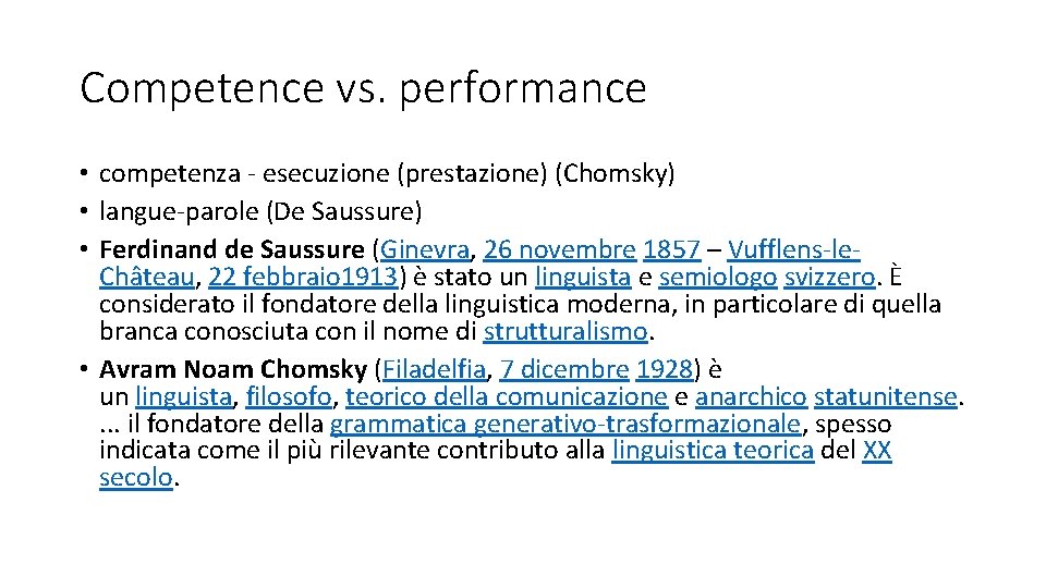 Competence vs. performance • competenza - esecuzione (prestazione) (Chomsky) • langue-parole (De Saussure) •