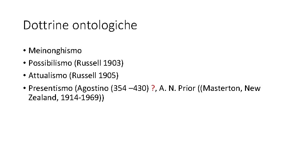 Dottrine ontologiche • Meinonghismo • Possibilismo (Russell 1903) • Attualismo (Russell 1905) • Presentismo
