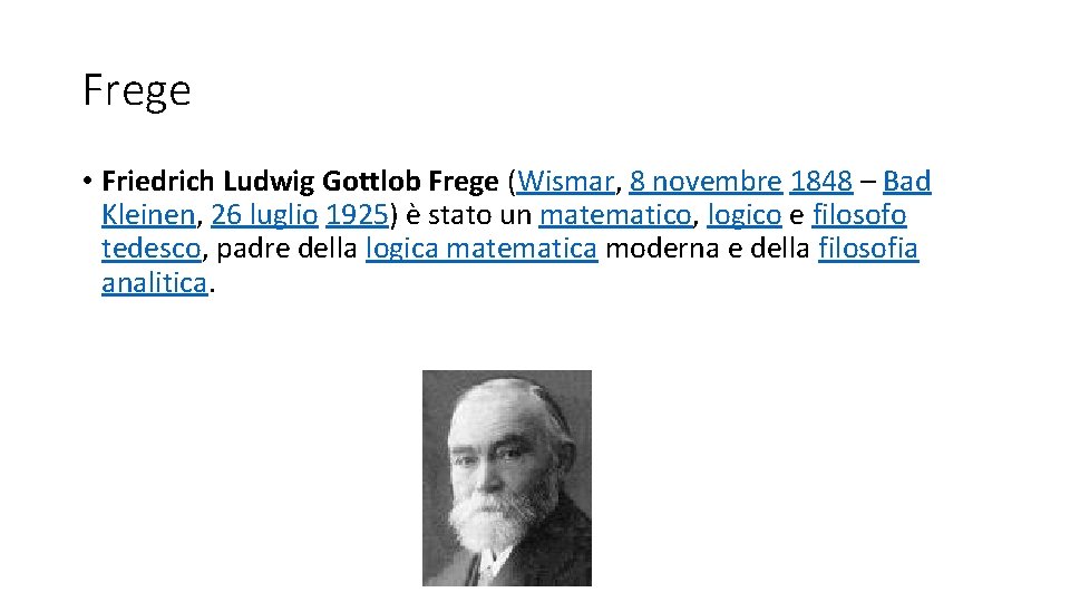 Frege • Friedrich Ludwig Gottlob Frege (Wismar, 8 novembre 1848 – Bad Kleinen, 26