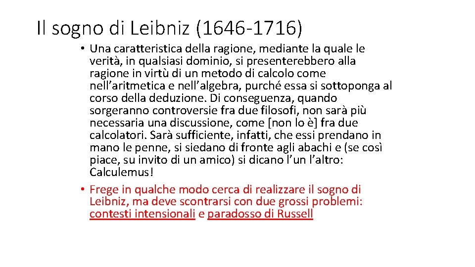 Il sogno di Leibniz (1646 -1716) • Una caratteristica della ragione, mediante la quale