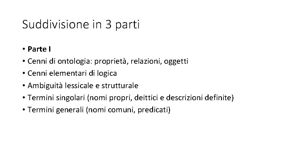 Suddivisione in 3 parti • Parte I • Cenni di ontologia: proprietà, relazioni, oggetti