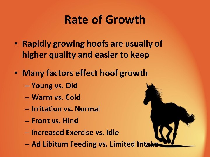 Rate of Growth • Rapidly growing hoofs are usually of higher quality and easier