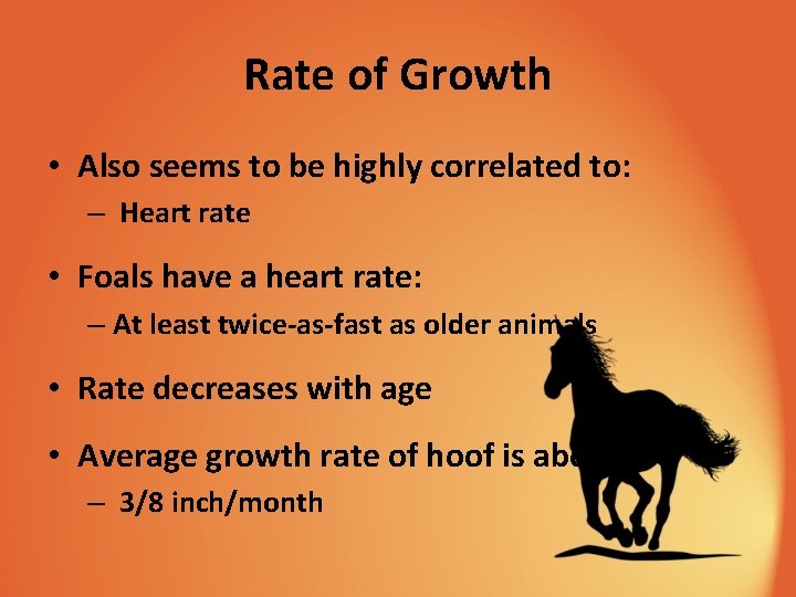 Rate of Growth • Also seems to be highly correlated to: – Heart rate