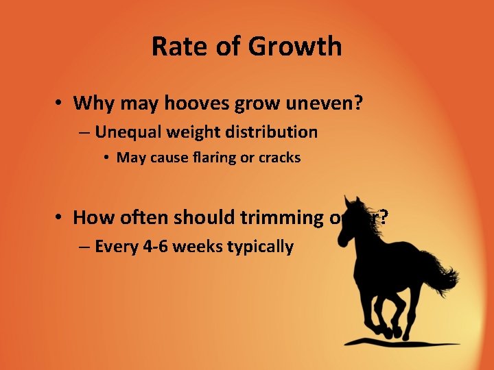 Rate of Growth • Why may hooves grow uneven? – Unequal weight distribution •