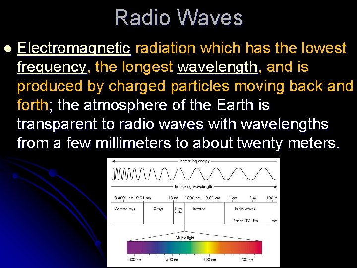 Radio Waves l Electromagnetic radiation which has the lowest frequency, the longest wavelength, and Radio Waves l Electromagnetic radiation which has the lowest frequency, the longest wavelength, and