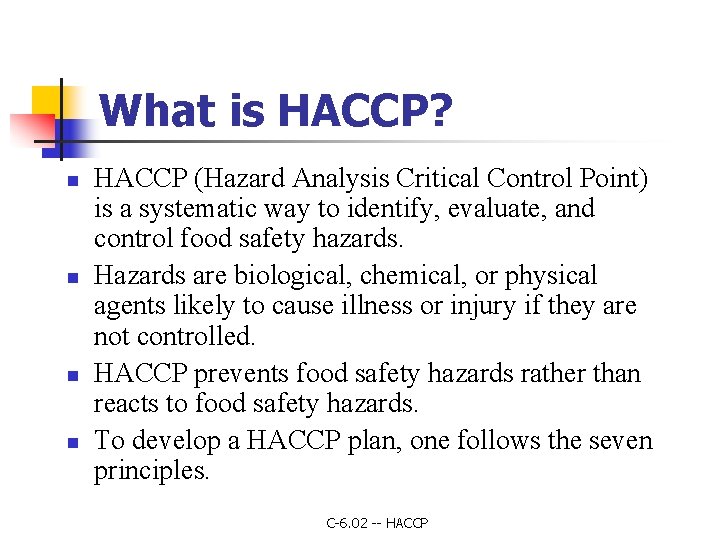 What is HACCP? n n HACCP (Hazard Analysis Critical Control Point) is a systematic