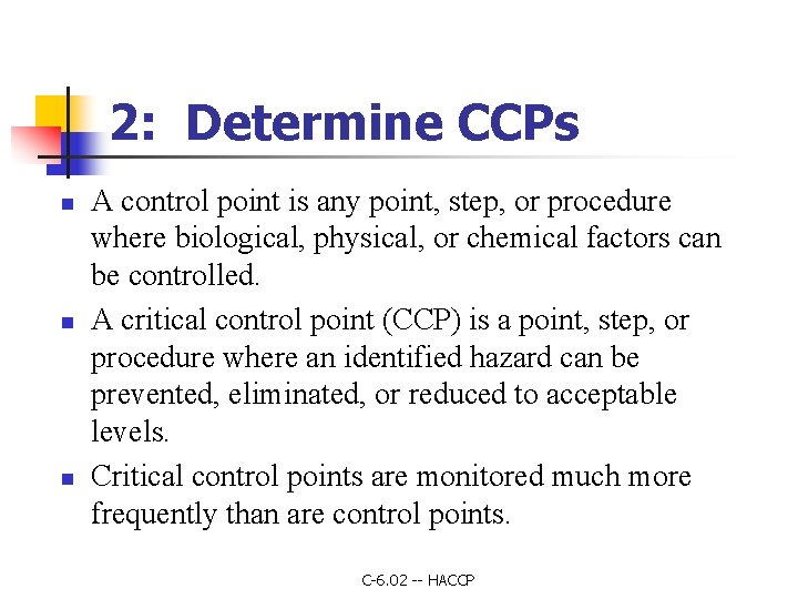 2: Determine CCPs n n n A control point is any point, step, or