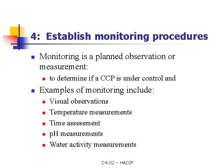 4: Establish monitoring procedures n Monitoring is a planned observation or measurement: n n