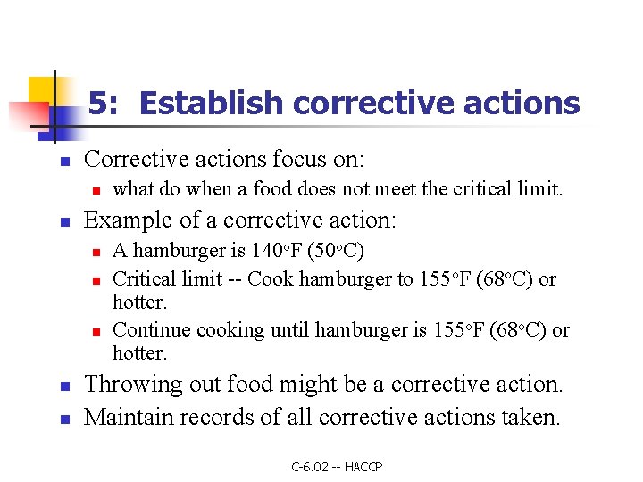 5: Establish corrective actions n Corrective actions focus on: n n Example of a