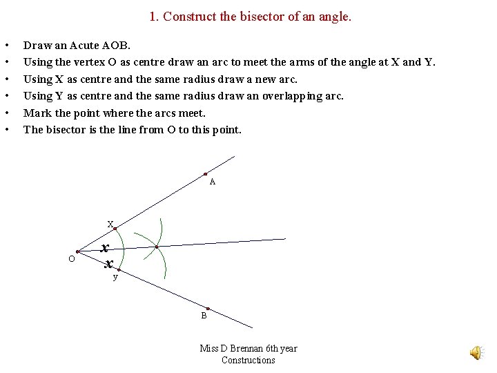 1. Construct the bisector of an angle. • • • Draw an Acute AOB.