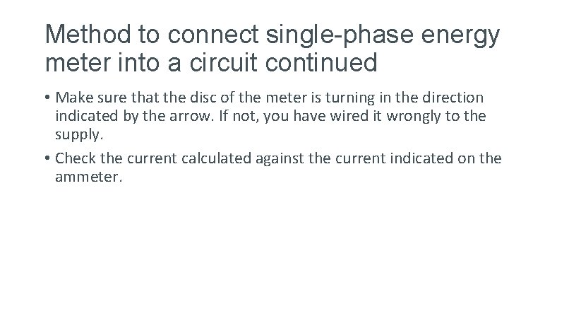 Method to connect single-phase energy meter into a circuit continued • Make sure that