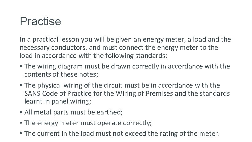 Practise In a practical lesson you will be given an energy meter, a load