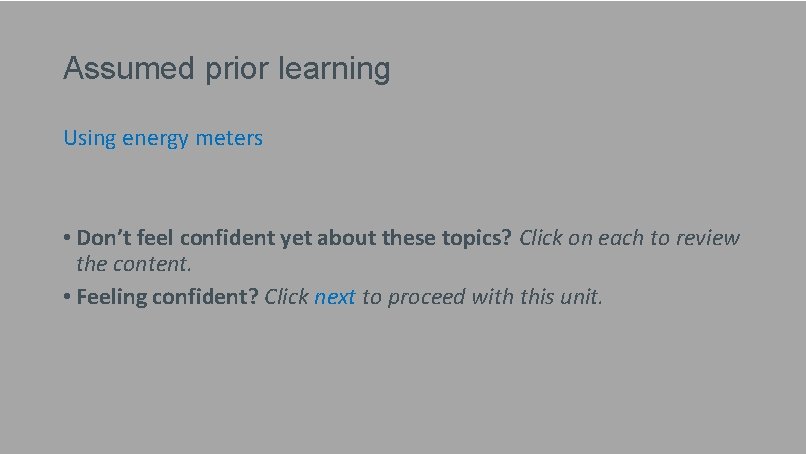 Assumed prior learning Using energy meters • Don’t feel confident yet about these topics?