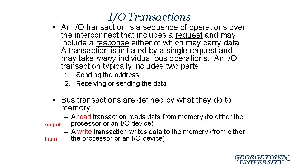 I/O Transactions • An I/O transaction is a sequence of operations over the interconnect