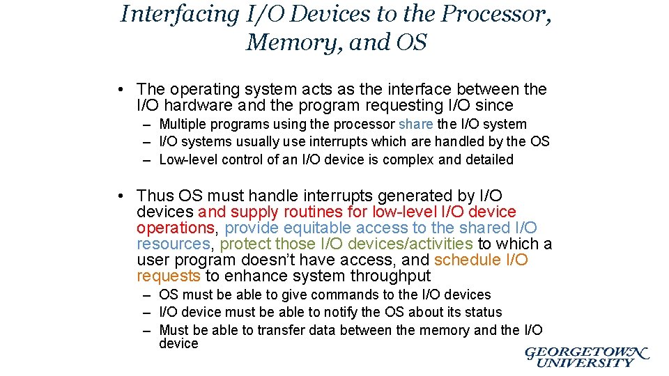 Interfacing I/O Devices to the Processor, Memory, and OS • The operating system acts