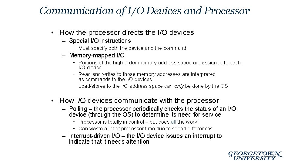 Communication of I/O Devices and Processor • How the processor directs the I/O devices