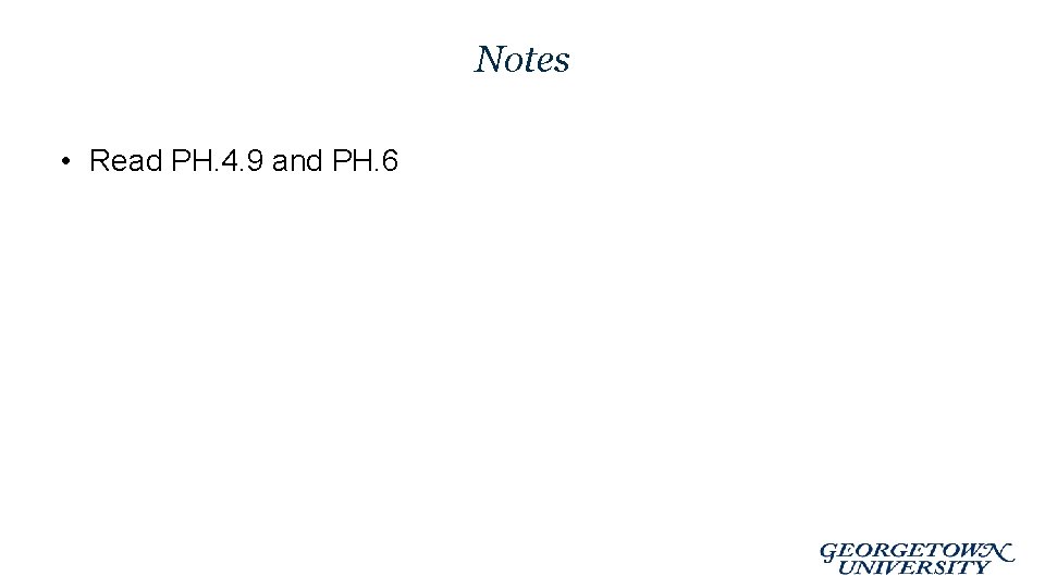 Notes • Read PH. 4. 9 and PH. 6 