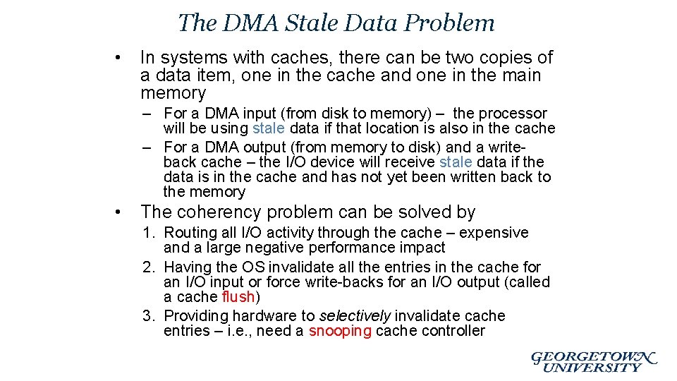 The DMA Stale Data Problem • In systems with caches, there can be two