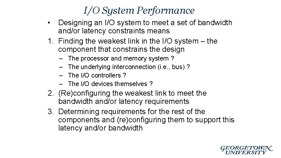 I/O System Performance • Designing an I/O system to meet a set of bandwidth