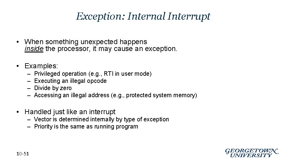 Exception: Internal Interrupt • When something unexpected happens inside the processor, it may cause