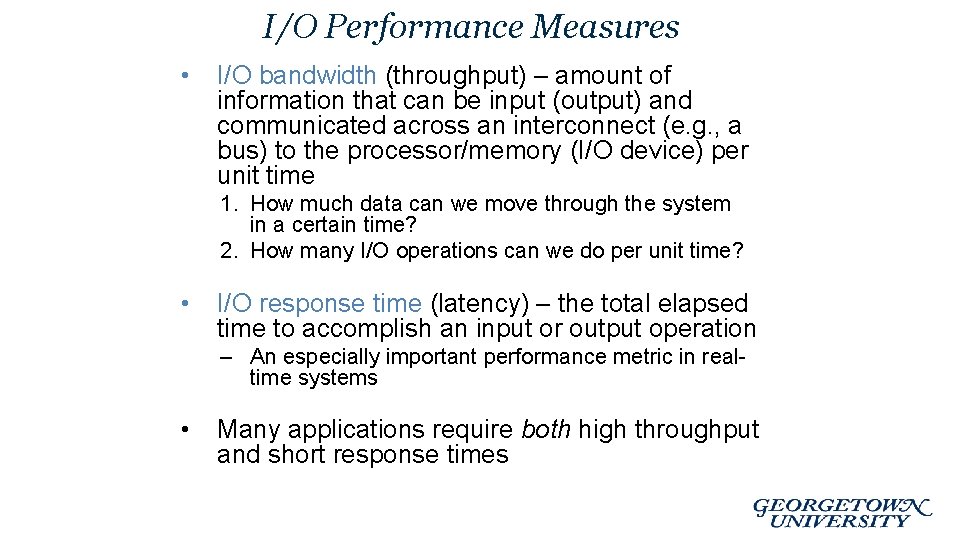 I/O Performance Measures • I/O bandwidth (throughput) – amount of information that can be