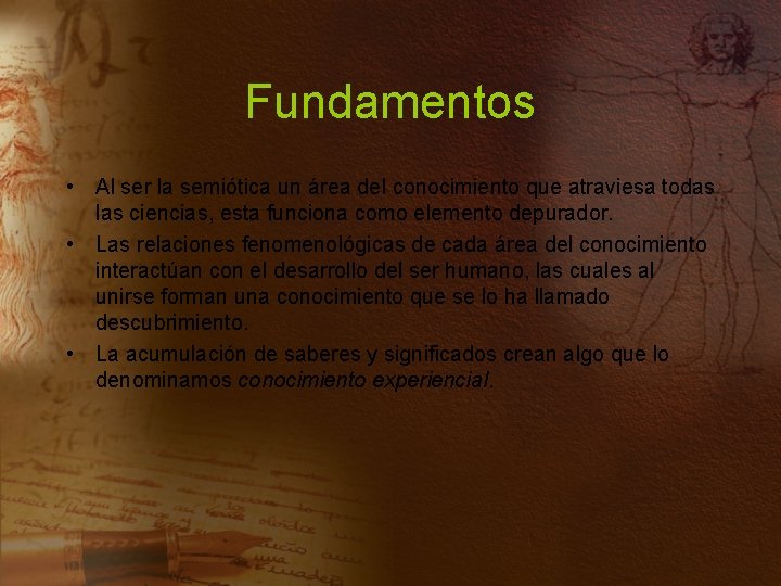 Fundamentos • Al ser la semiótica un área del conocimiento que atraviesa todas las