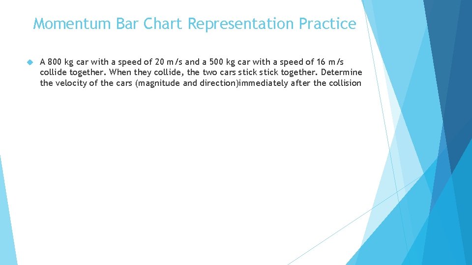 Momentum Bar Chart Representation Practice A 800 kg car with a speed of 20