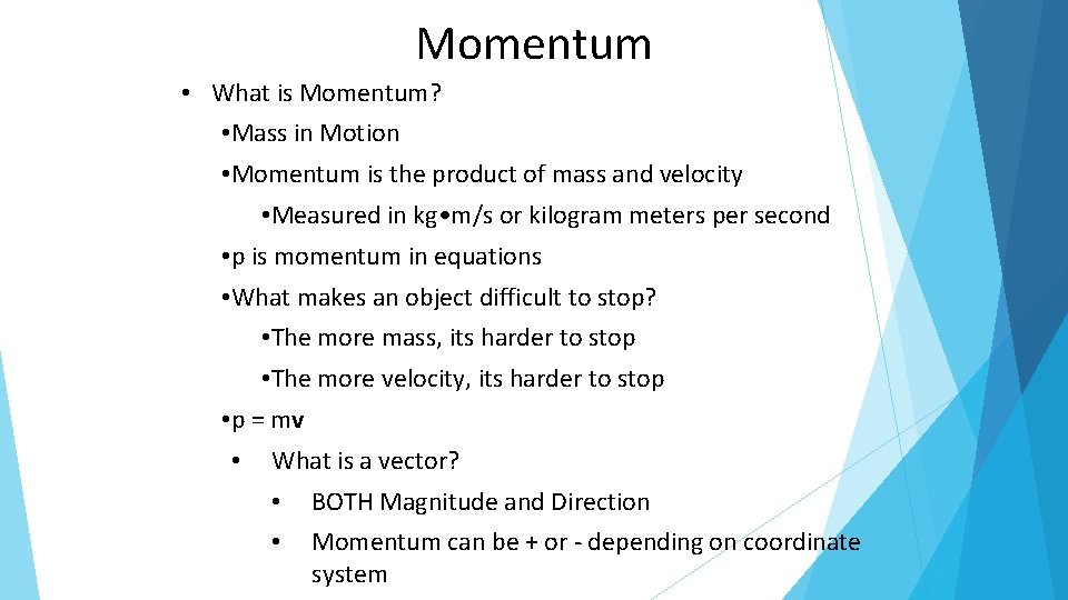 Momentum • What is Momentum? • Mass in Motion • Momentum is the product