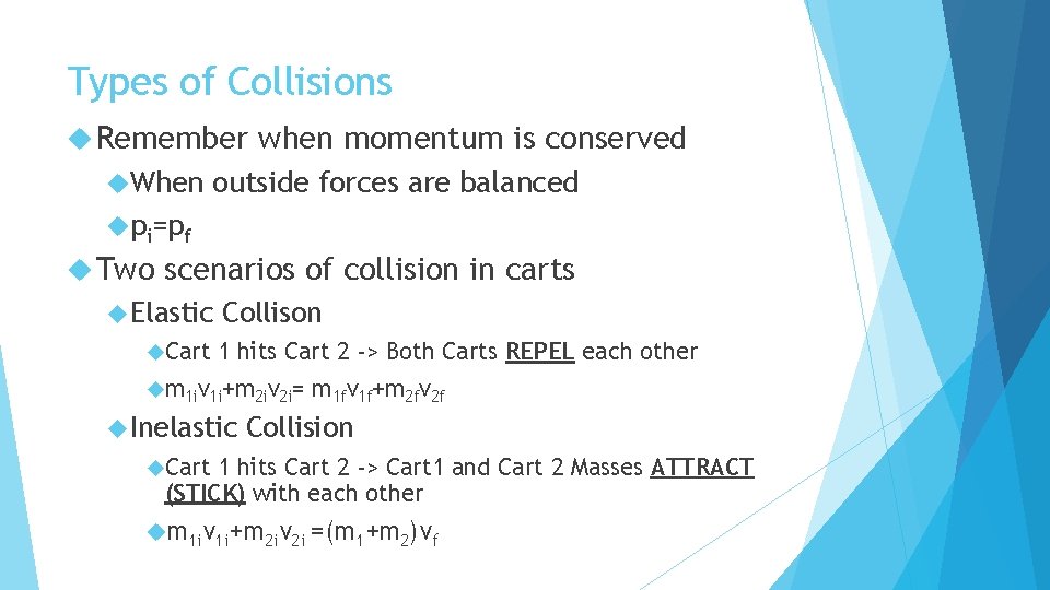 Types of Collisions Remember When when momentum is conserved outside forces are balanced pi=pf