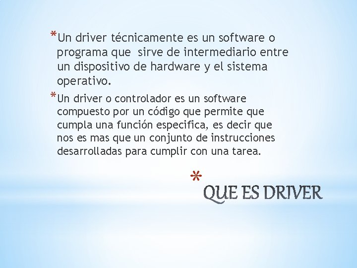 *Un driver técnicamente es un software o programa que sirve de intermediario entre un