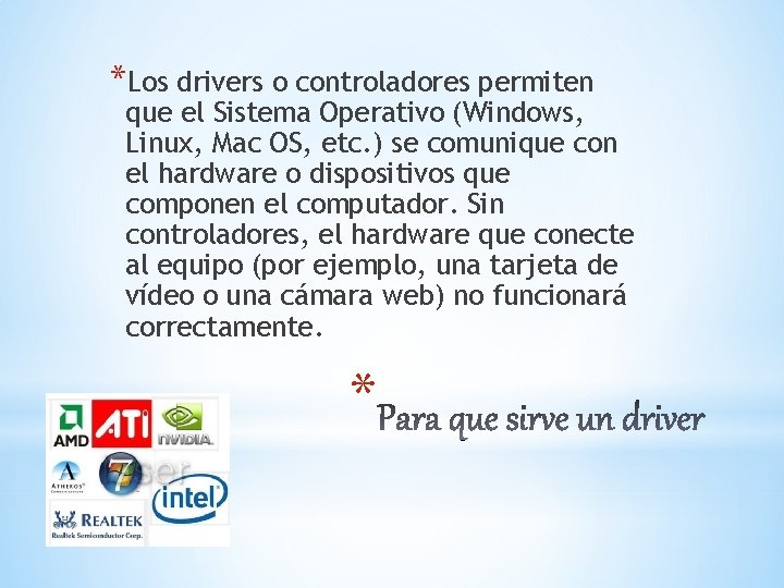 *Los drivers o controladores permiten que el Sistema Operativo (Windows, Linux, Mac OS, etc.