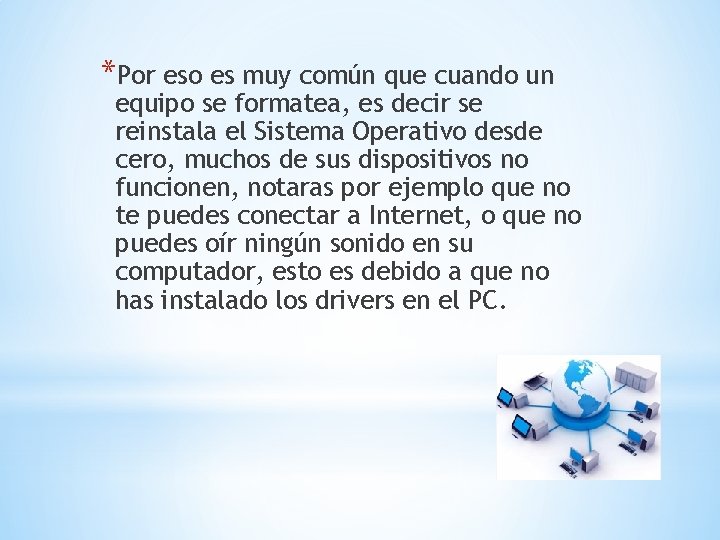 *Por eso es muy común que cuando un equipo se formatea, es decir se