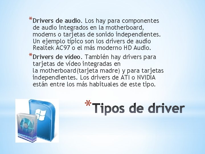 *Drivers de audio. Los hay para componentes de audio integrados en la motherboard, modems